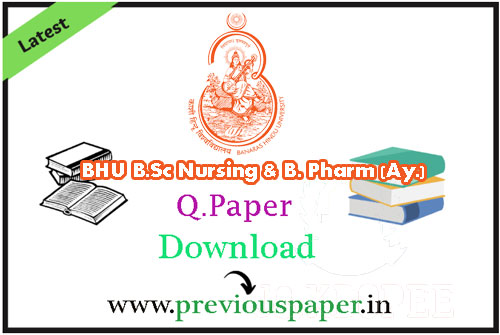 BHU B.Sc Nursing & B. Pharm (Ay.) Entrance Test Papers